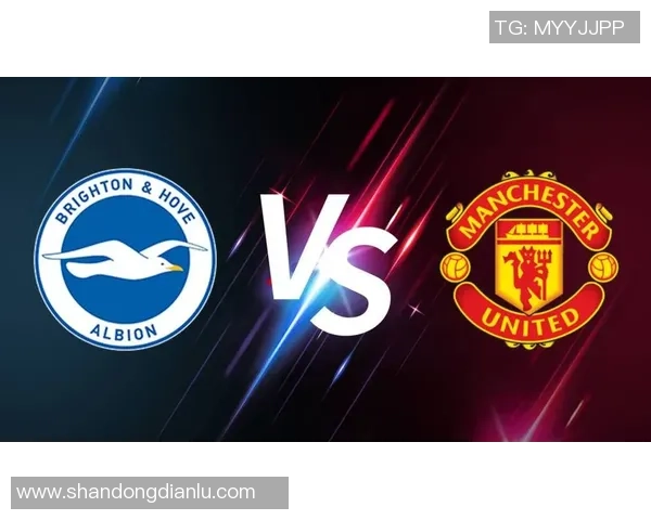 布莱顿与曼联精彩对决录像回放全程分析与精彩瞬间回顾